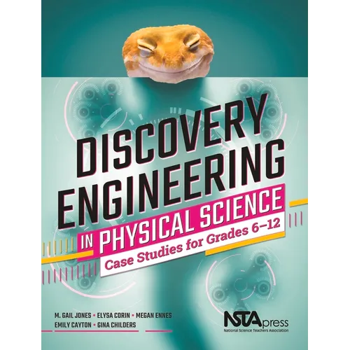 Discovery Engineering in Physical Science: Case Studies for Grades 6-12 - Paperback