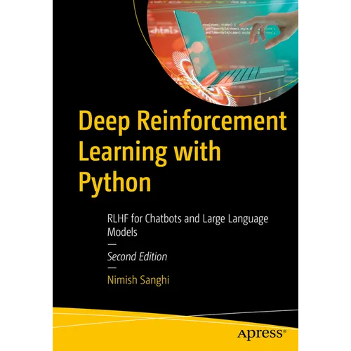 Deep Reinforcement Learning with Python: Rlhf for Chatbots and Large Language Models