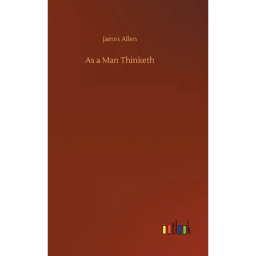 As a Man Thinketh - Hardcover