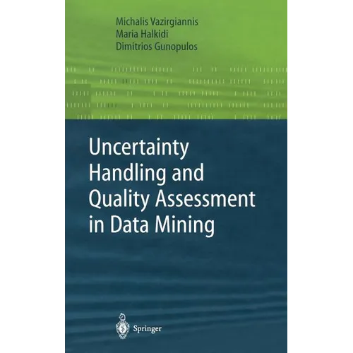 Uncertainty Handling and Quality Assessment in Data Mining - Hardcover