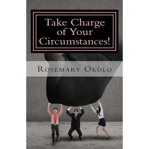Take Charge of Your Circumstances!: By the power of your words - Paperback