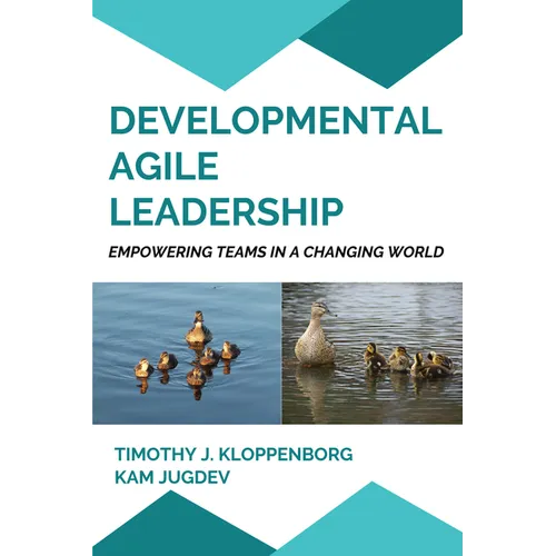 Developmental Agile Leadership: Empowering Teams in a Changing World - Paperback