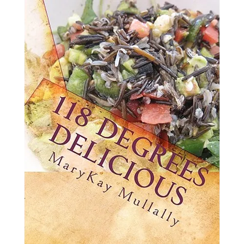 118 Degrees Delicious: Live Vegan Raw Food Recipes for Life! - Paperback