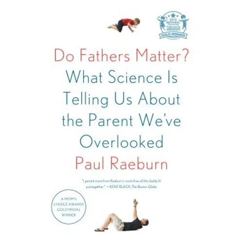 Do Fathers Matter?: What Science Is Telling Us about the Parent We've Overlooked - Paperback