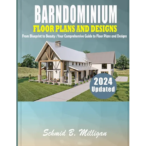 Barndominium Floor Plans and Designs: From Blueprint to Beauty: Your Comprehensive Guide to Floor Plans and Designs - Paperback