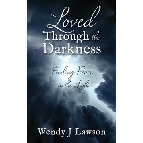Loved Through the Darkness: Finding Peace in the Light