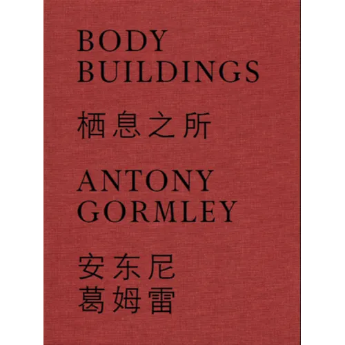 Antony Gormley: Body Buildings