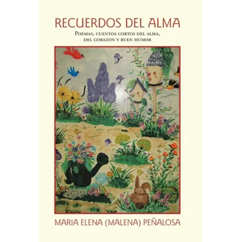 Recuerdos Del Alma: Poemas, Cuentos Cortos Del Alma, Del Corazón Y Buen Humor - Hardcover