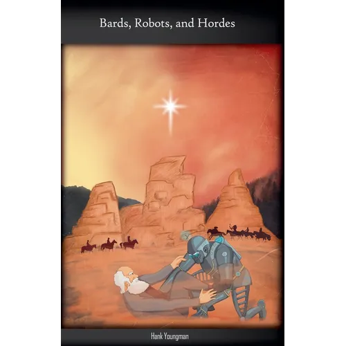 Bards, Robots, and Hordes - Paperback