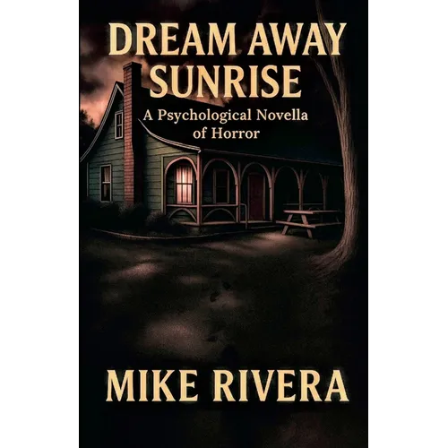 Dream Away Sunrise: A Psychological Novella of Horror - Paperback