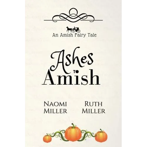 Ashes to Amish: A Plain Fairy Tale - Paperback