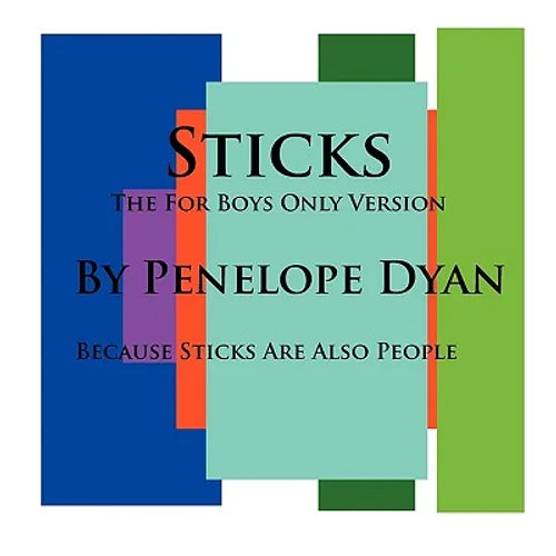 Sticks--The For Boys Only Version--Because Sticks Are Also People - Paperback