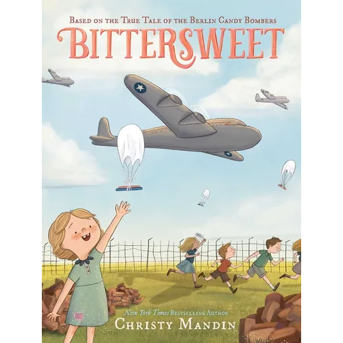 Bittersweet: Based on the True Tale of the Berlin Candy Bombers - Hardcover