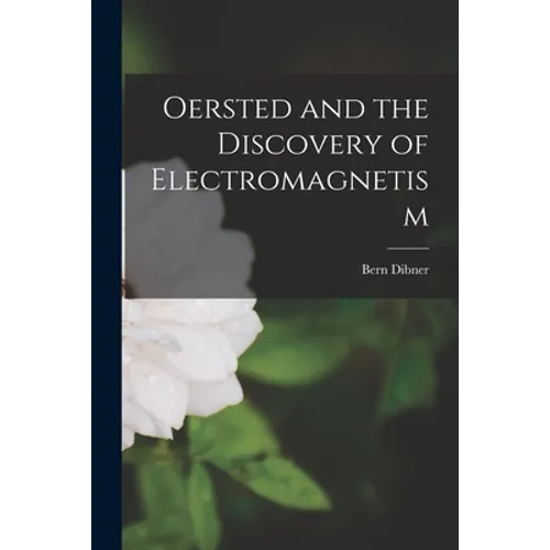 Oersted and the Discovery of Electromagnetism - Paperback