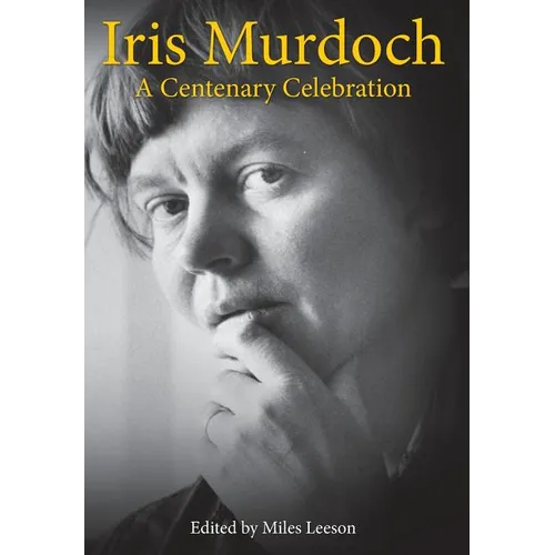 Iris Murdoch: A Centenary Celebration - Hardcover