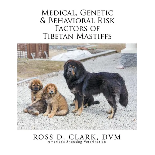 Medical, Genetic & Behavioral Risk Factors of Tibetan Mastiffs - Paperback