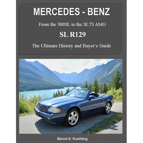 MERCEDES-BENZ, The modern SL cars, The R129: From the 300SL to the SL73 AMG - Paperback