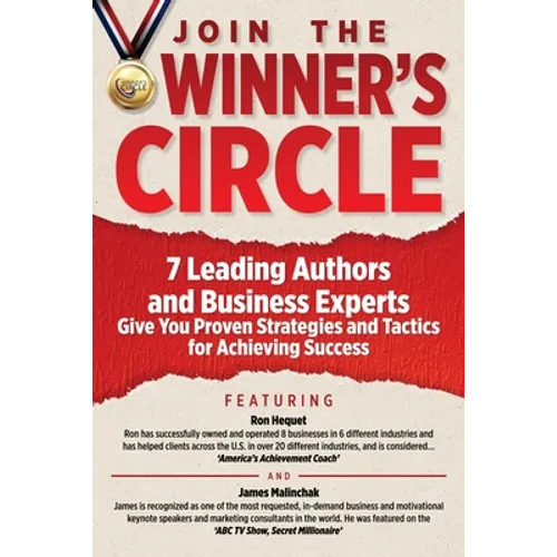 Join The Winner's Circle!: 7 Leading Authors and Business Experts Give You Proven Strategies and Tactics for Achieving Success - Paperback