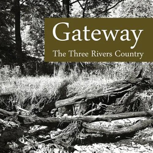 Gateway: The Three Rivers Country - Paperback