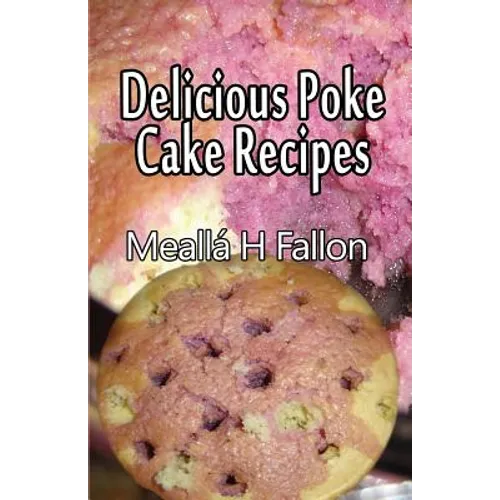 Delicious Poke Cake Recipes - Paperback