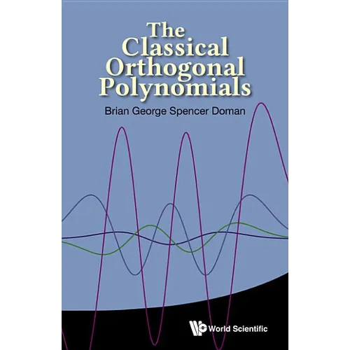 The Classical Orthogonal Polynomials - Hardcover