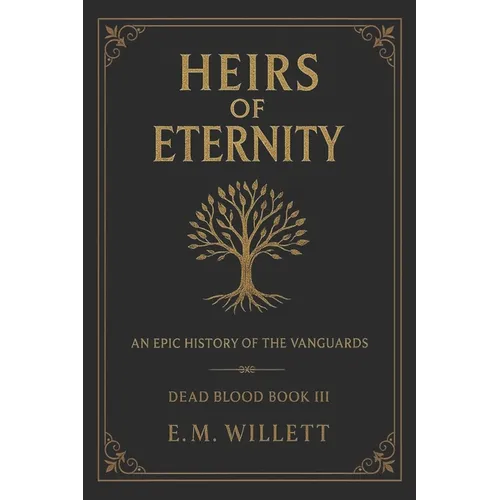 Heirs of Eternity: Dead Blood Volume I Book 3 - Paperback