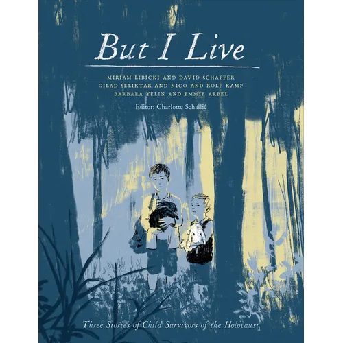 But I Live: Three Stories of Child Survivors of the Holocaust - Hardcover