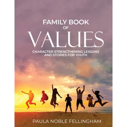 Family Book of Values: Character-Strengthening Lessons and Stories for Youth - Paperback