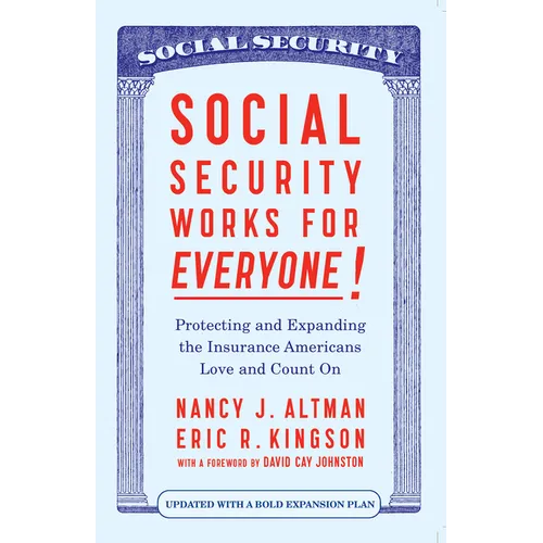 Social Security Works for Everyone!: Protecting and Expanding America's Most Popular Social Program - Paperback