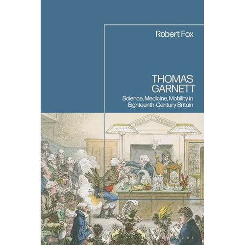 Thomas Garnett: Science, Medicine, Mobility in Eighteenth Century Britain - Paperback