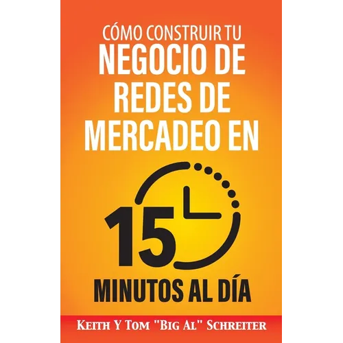 Cómo Construir Tu Negocio de Redes de Mercadeo en 15 Minutos al Día - Paperback