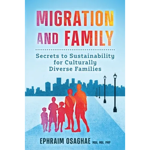 Migration and Family: Secrets to Sustainability for Culturally Diverse Families - Paperback