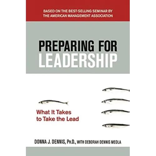 The Preparing for Leadership: What It Takes to Take the Lead - Paperback