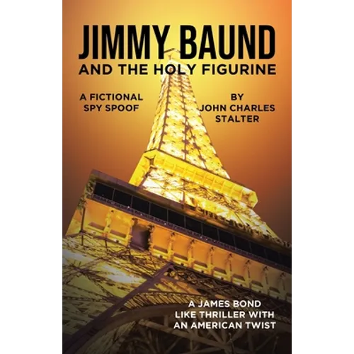 Jimmy Baund and the Holy Figurine: A Fictional Spy Spoof - Paperback