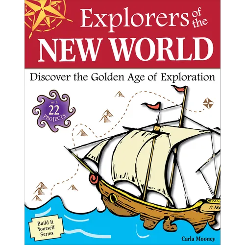 Explorers of the New World: Discover the Golden Age of Exploration - Paperback