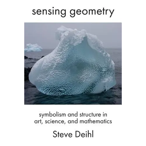 Sensing Geometry: Symbolism and Structure in Art, Science, and Mathematics - Paperback