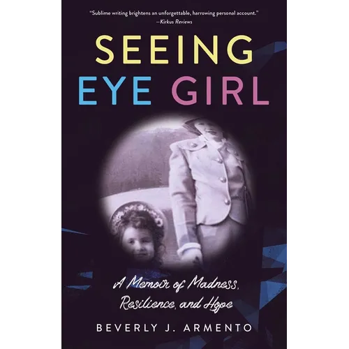 Seeing Eye Girl: A Memoir of Madness, Resilience, and Hope - Paperback