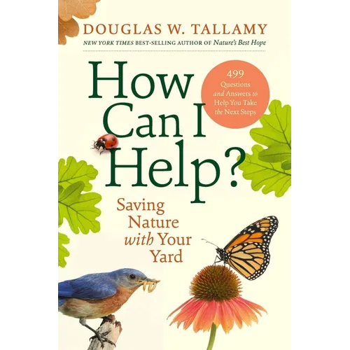 How Can I Help?: Saving Nature with Your Yard - Hardcover