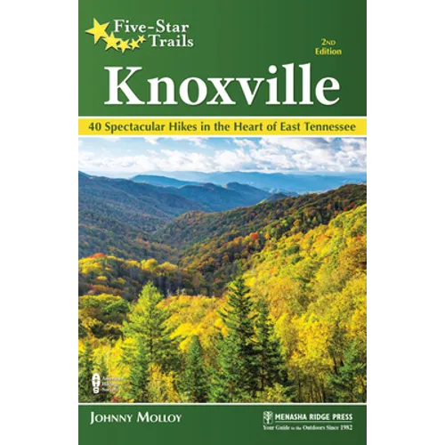 Five-Star Trails: Knoxville: 40 Spectacular Hikes in the Heart of East Tennessee - Paperback