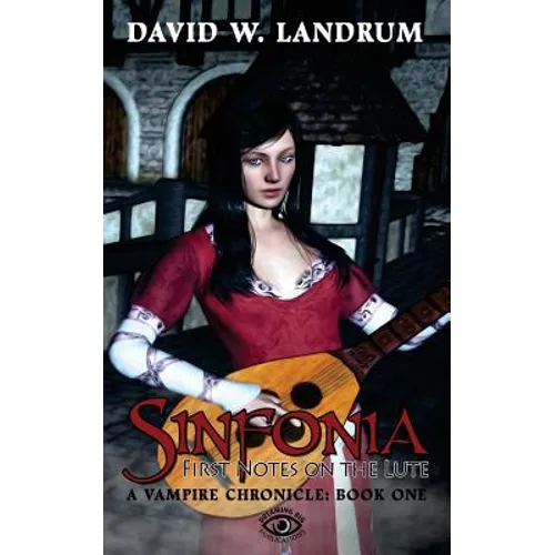 Sinfonia: The First Notes on a Lute: A Vampire Chronicle, Book One - Paperback