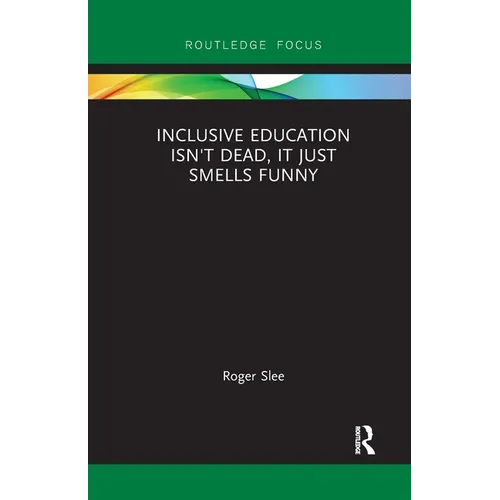 Inclusive Education isn't Dead, it Just Smells Funny - Paperback