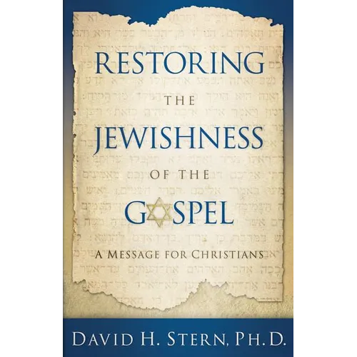 Restoring the Jewishness of the Gospel: A Message for Christians - Paperback