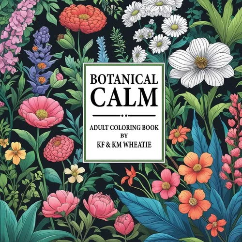 Botanical Calm: A uniquely shaped coloring book designed to Reduce Stress, Refocus, and Bring Back the Calm! All ages and abilities!