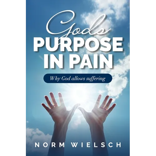 God's Purpose in Pain: Why God Allows Suffering - Paperback