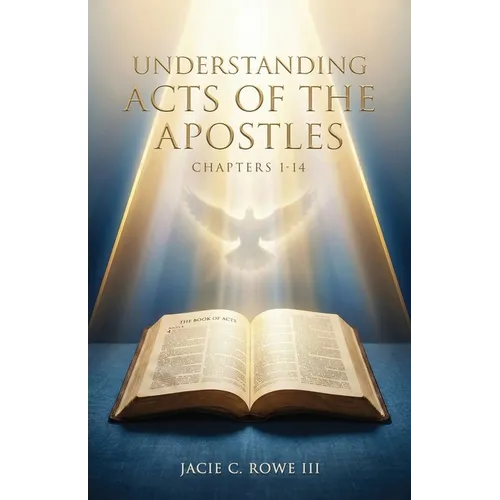 Understanding, Acts of the Apostles, Chapters 1-14: Holy Spirit Series - Paperback