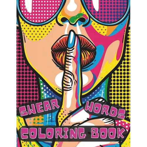 Swear Words Coloring Book: Swear-Filled Inspirations with Easy Mandala Profanity Patterns for Stress Relief and Relaxation for Adults - Paperback