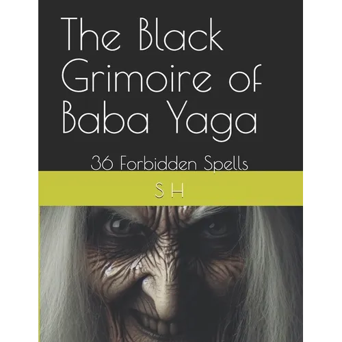 The Black Grimoire of Baba Yaga: 36 Forbidden Spells - Paperback