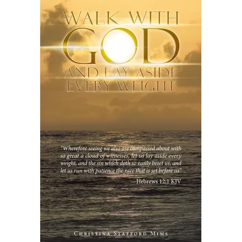 Walk with God and Lay Aside Every Weight: 