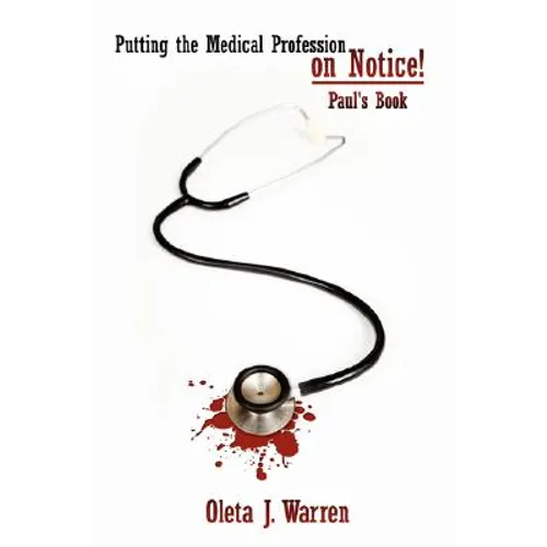 Putting the Medical Profession on Notice!: Paul's Book - Hardcover