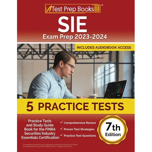 SIE Exam Prep 2024-2025: 5 Practice Tests and Study Guide Book for the FINRA Securities Industry Essentials Certification [7th Edition]